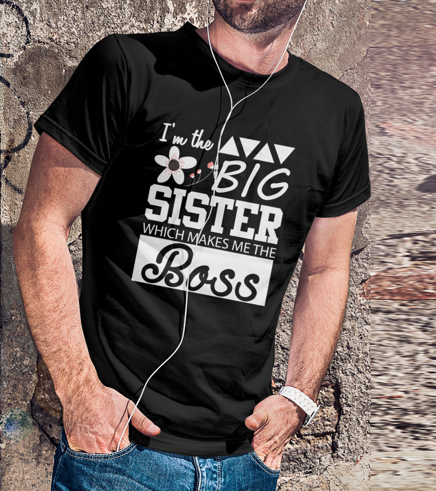 I’m The Big Sister Which Makes Me The Boss Triangles And Flowers T-Shirt