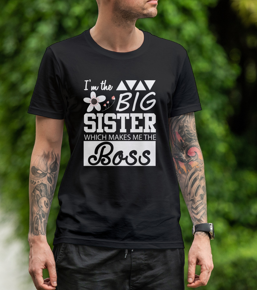I’m The Big Sister Which Makes Me The Boss Triangles And Flowers T-Shirt