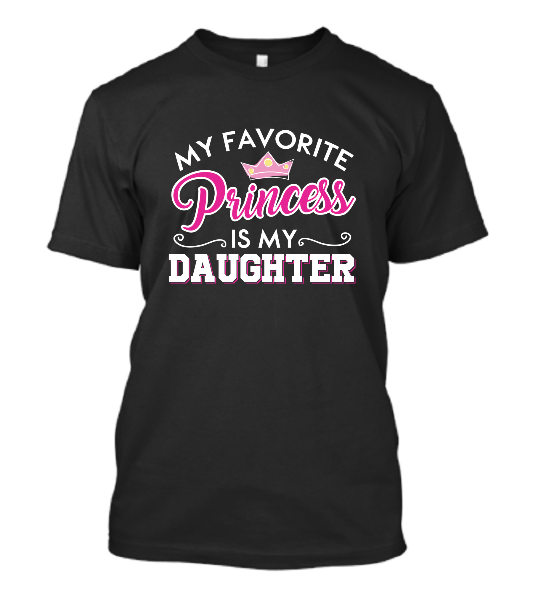 My Favorite Princess Is My Daughter Pink Crown T-Shirt