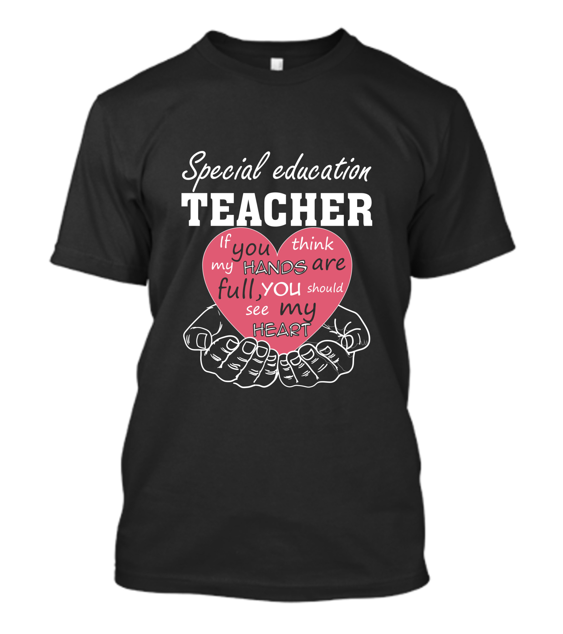 Special Education Teacher Full Heart Inspirational T-Shirt