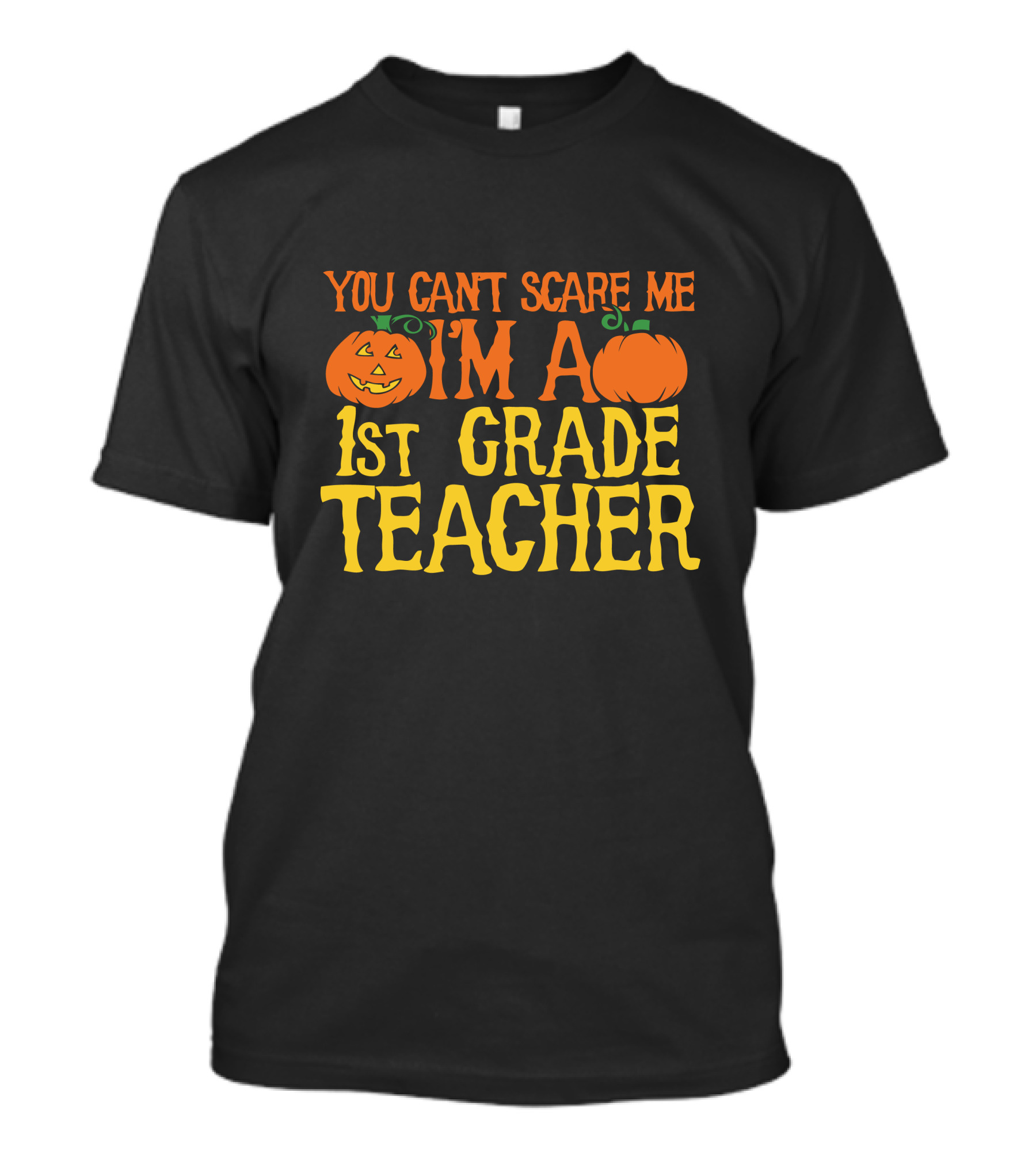 You Can't Scare Me I'm A 1st Grade Teacher Pumpkin Halloween T-Shirt