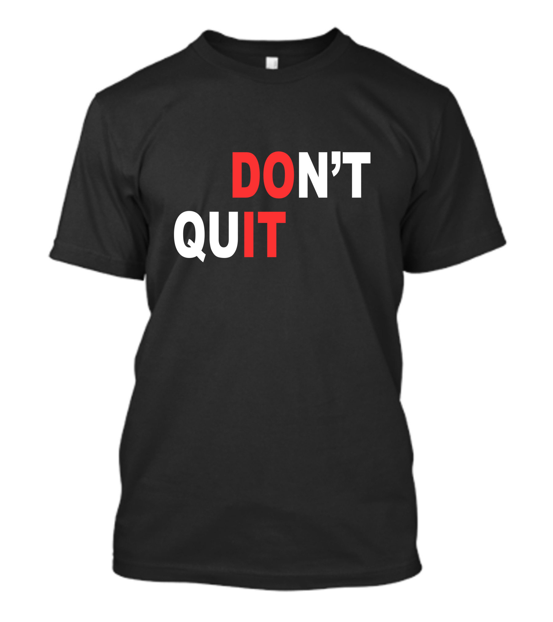 DON'T QUIT DO IT T-Shirt