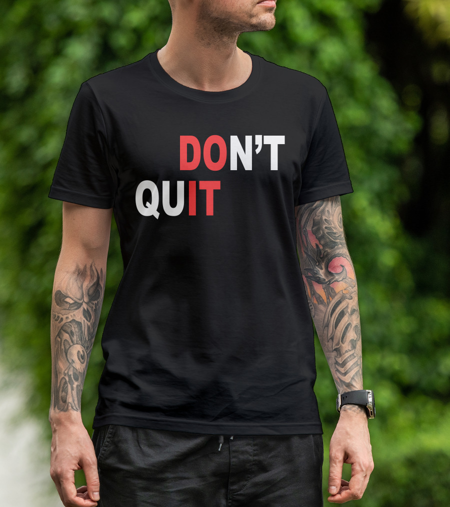 DON'T QUIT DO IT T-Shirt