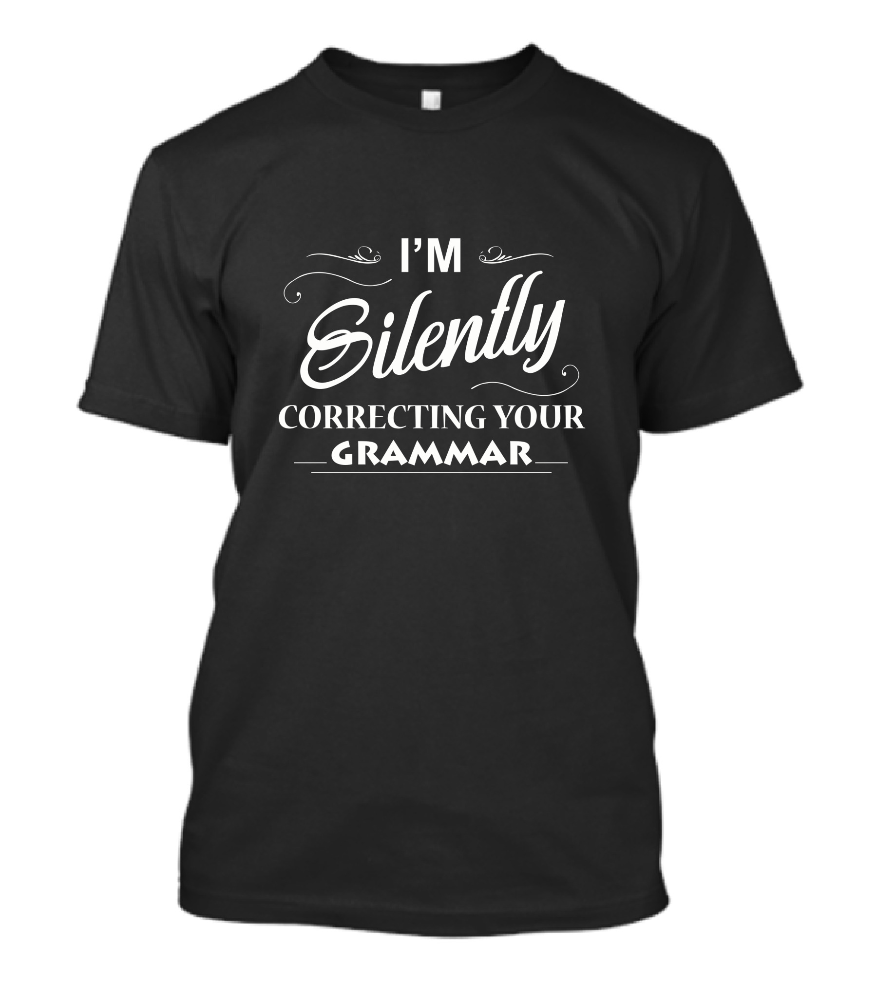 I'm Silently Correcting Your Grammar Funny English Tee Wordplay T-Shirt