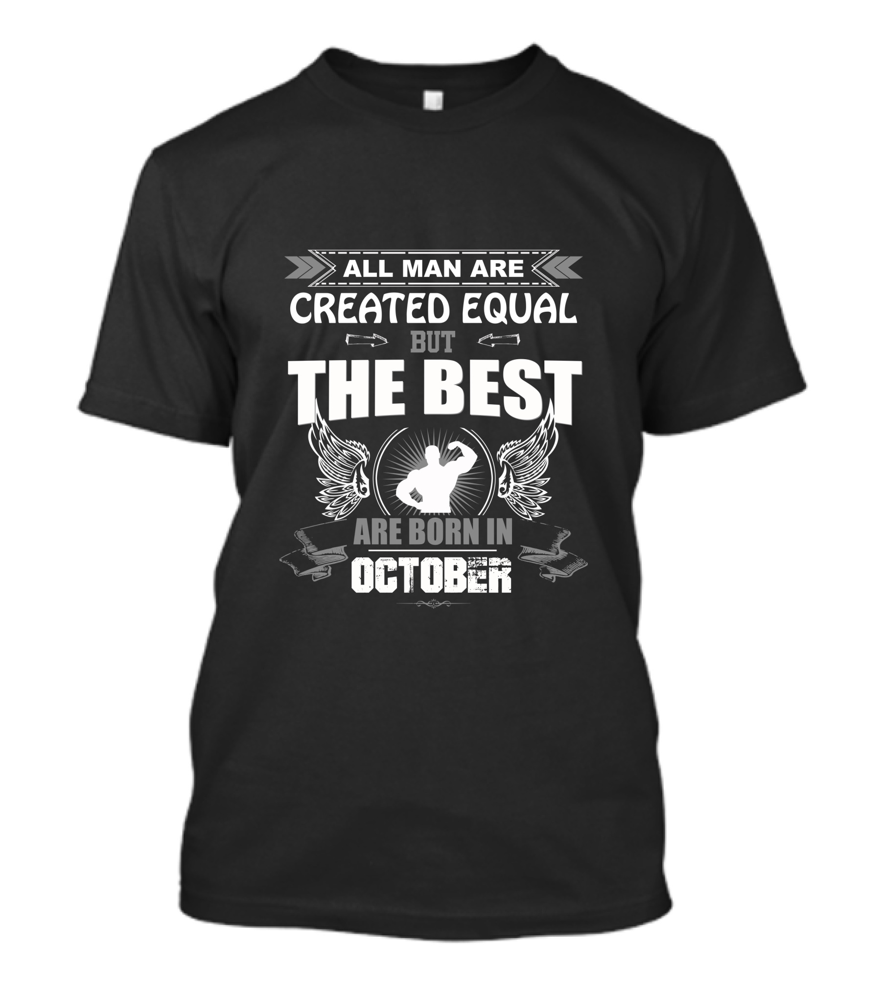 All Man Are Created Equal But The Best Are Born In October T-Shirt