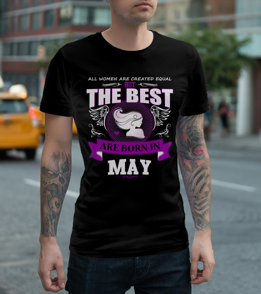 All Women Are Created Equal But The Best Are Born In May T-Shirt
