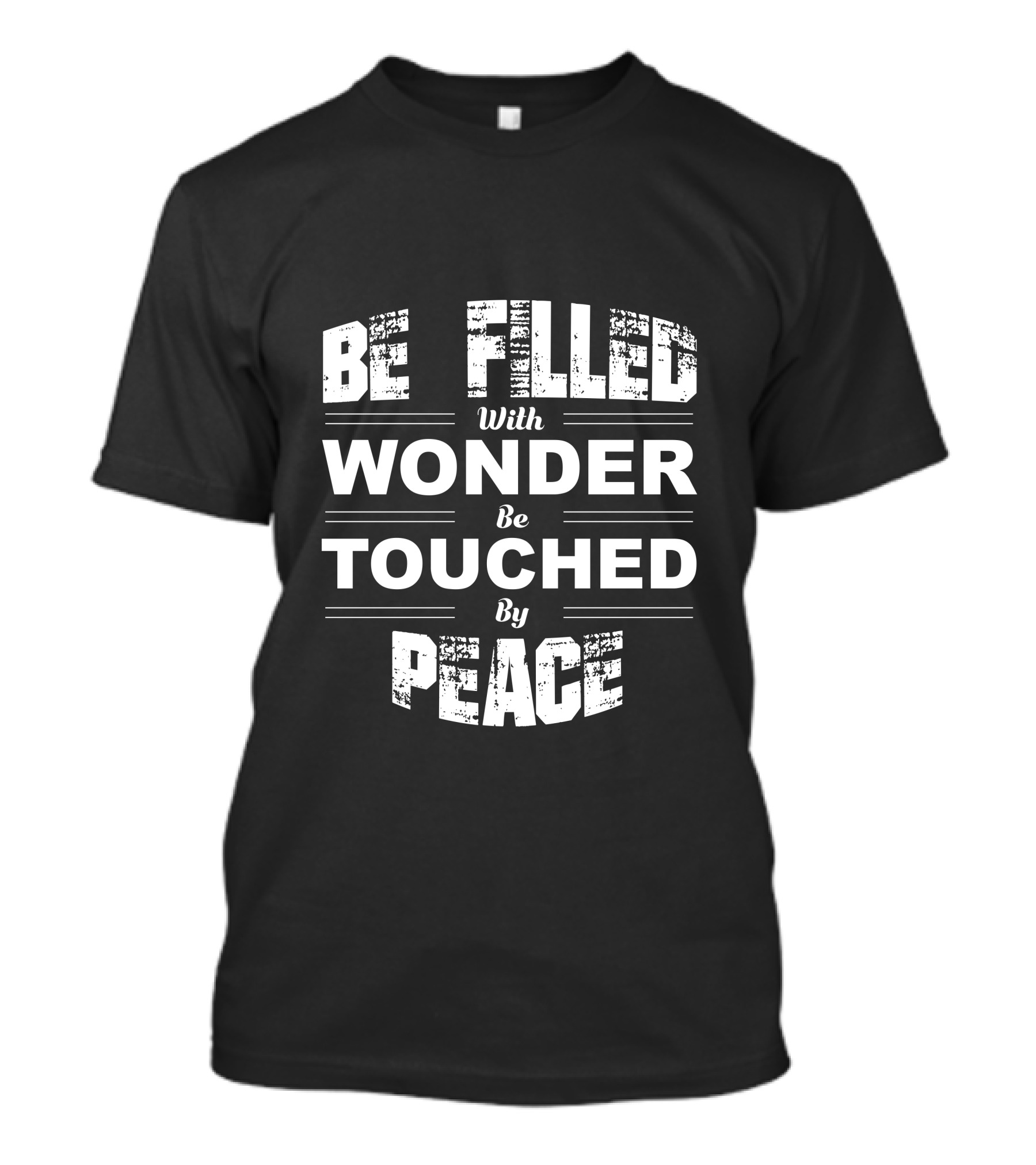 Be Filled With Wonder Be Touched By Peace Text T-Shirt