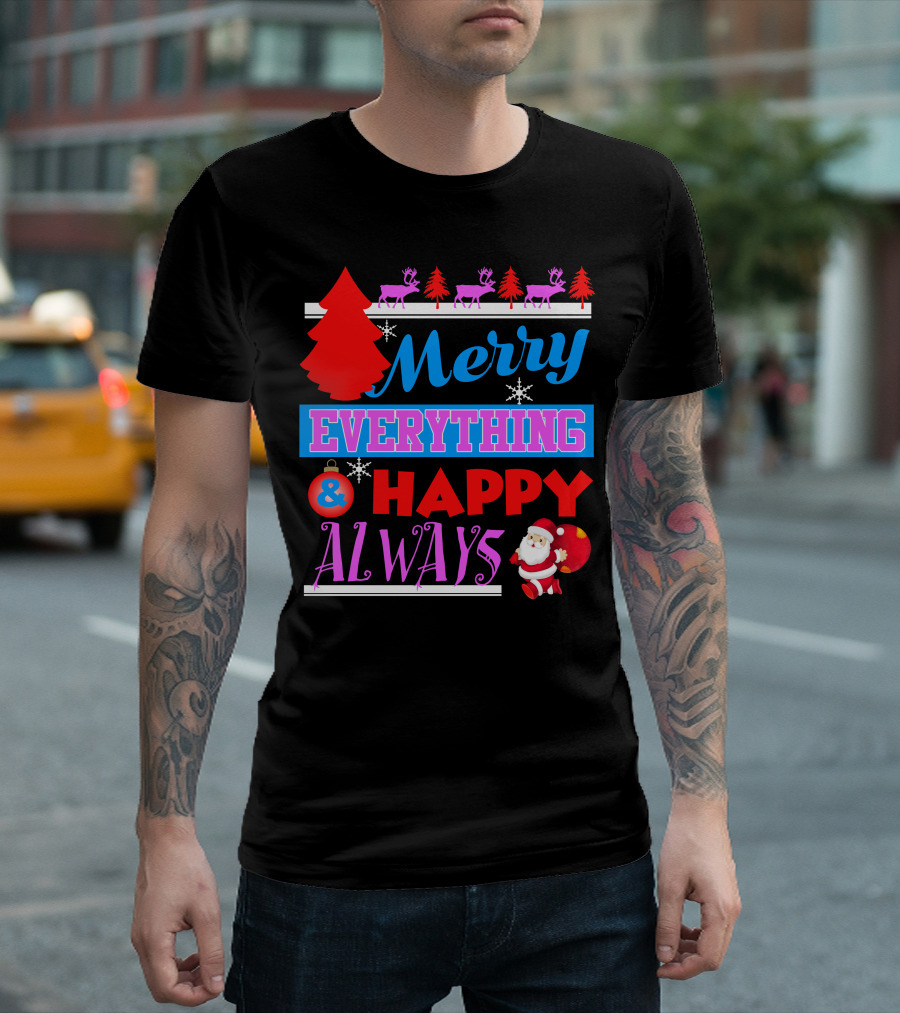 Merry Everything and Happy Always Santa Reindeer Christmas Trees Snowflakes T-Shirt