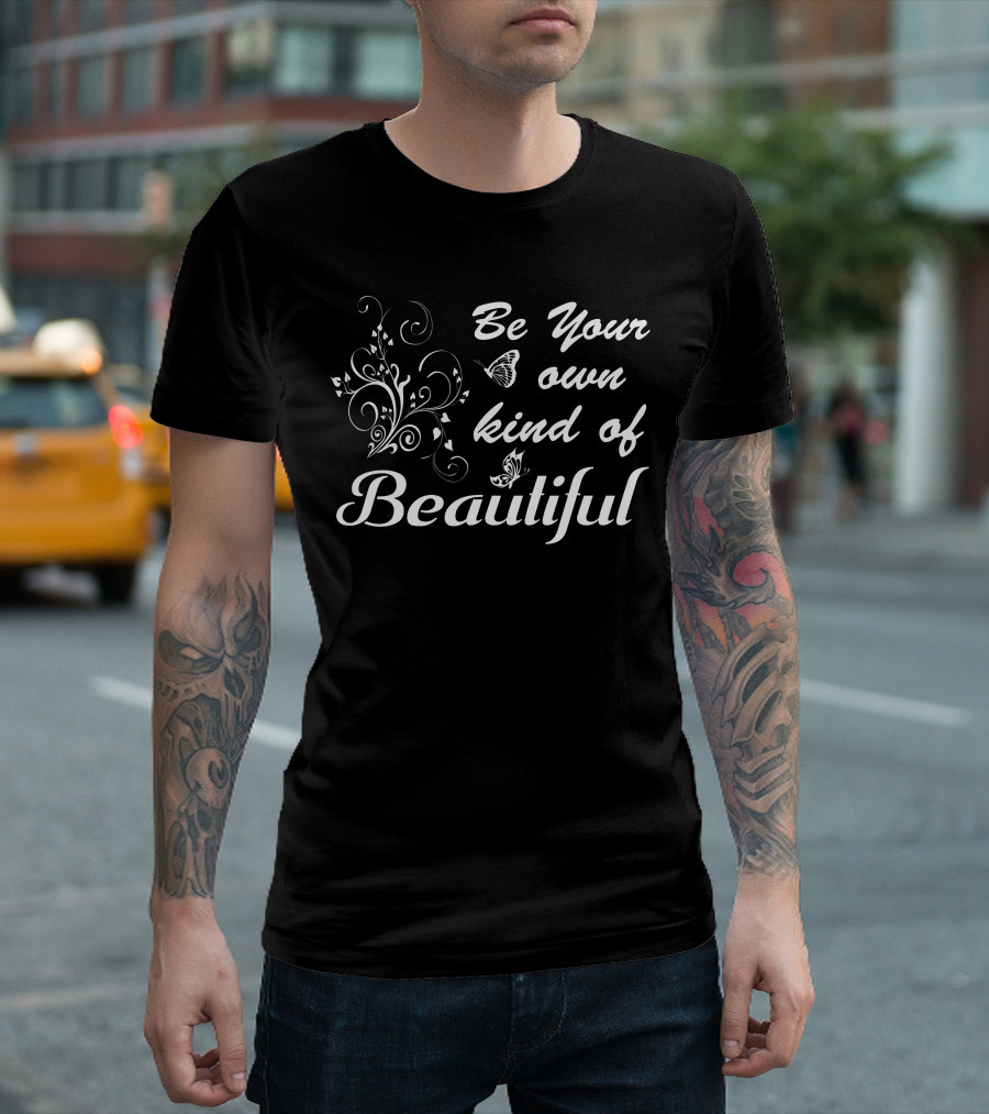 Be Your Own Kind Of Beautiful Butterfly and Floral Swirl T-Shirt