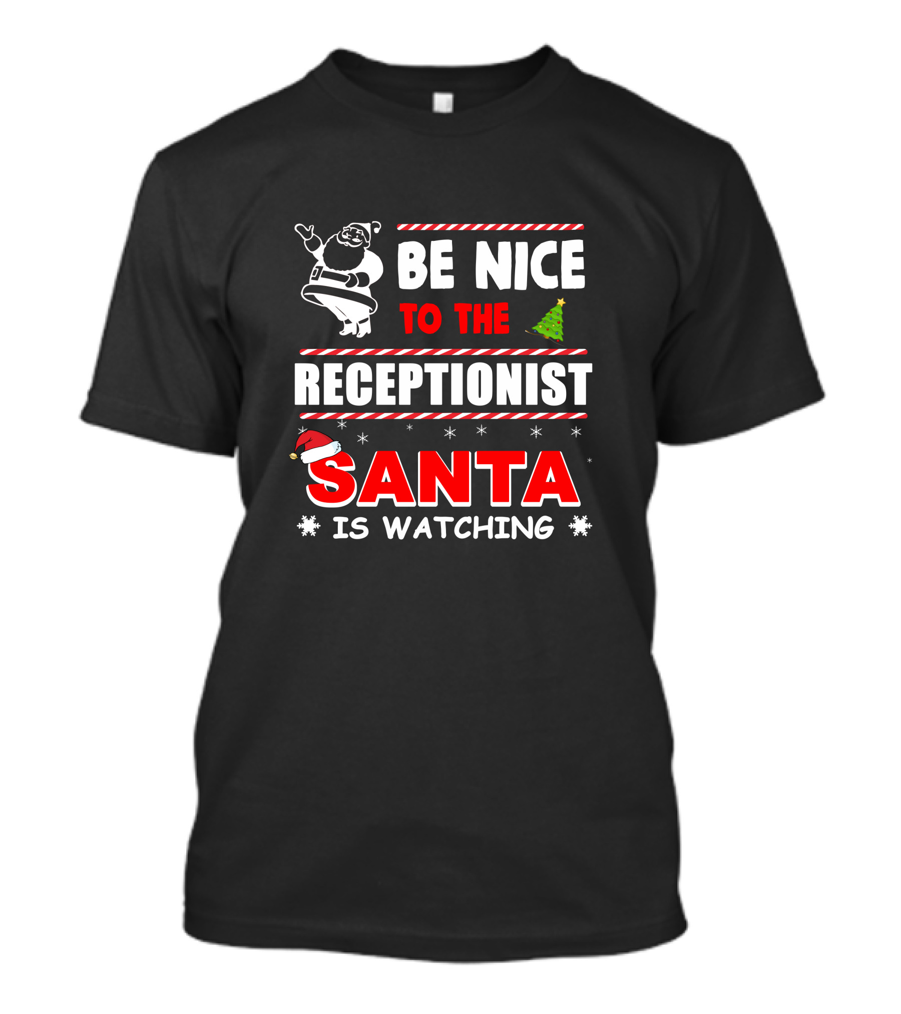 Be Nice To The Receptionist Santa Is Watching Christmas Humor T-Shirt