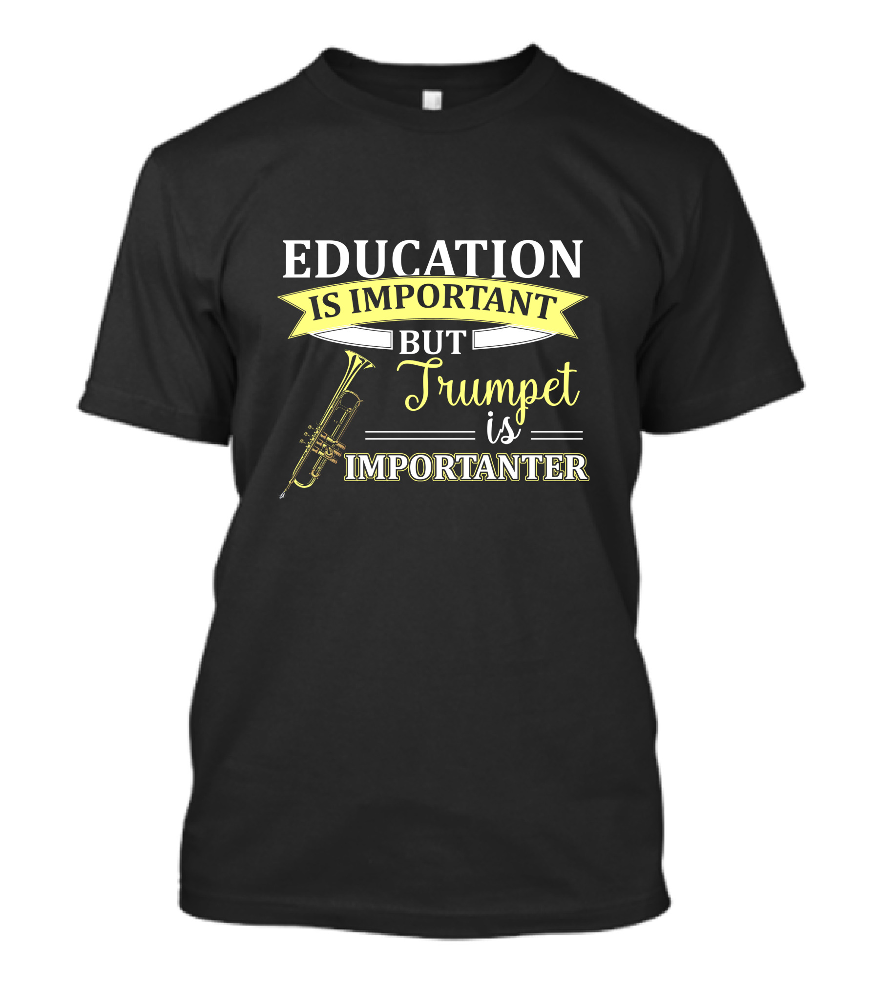 Education Is Important But Trumpet Is Importanter Musician Humor T-Shirt