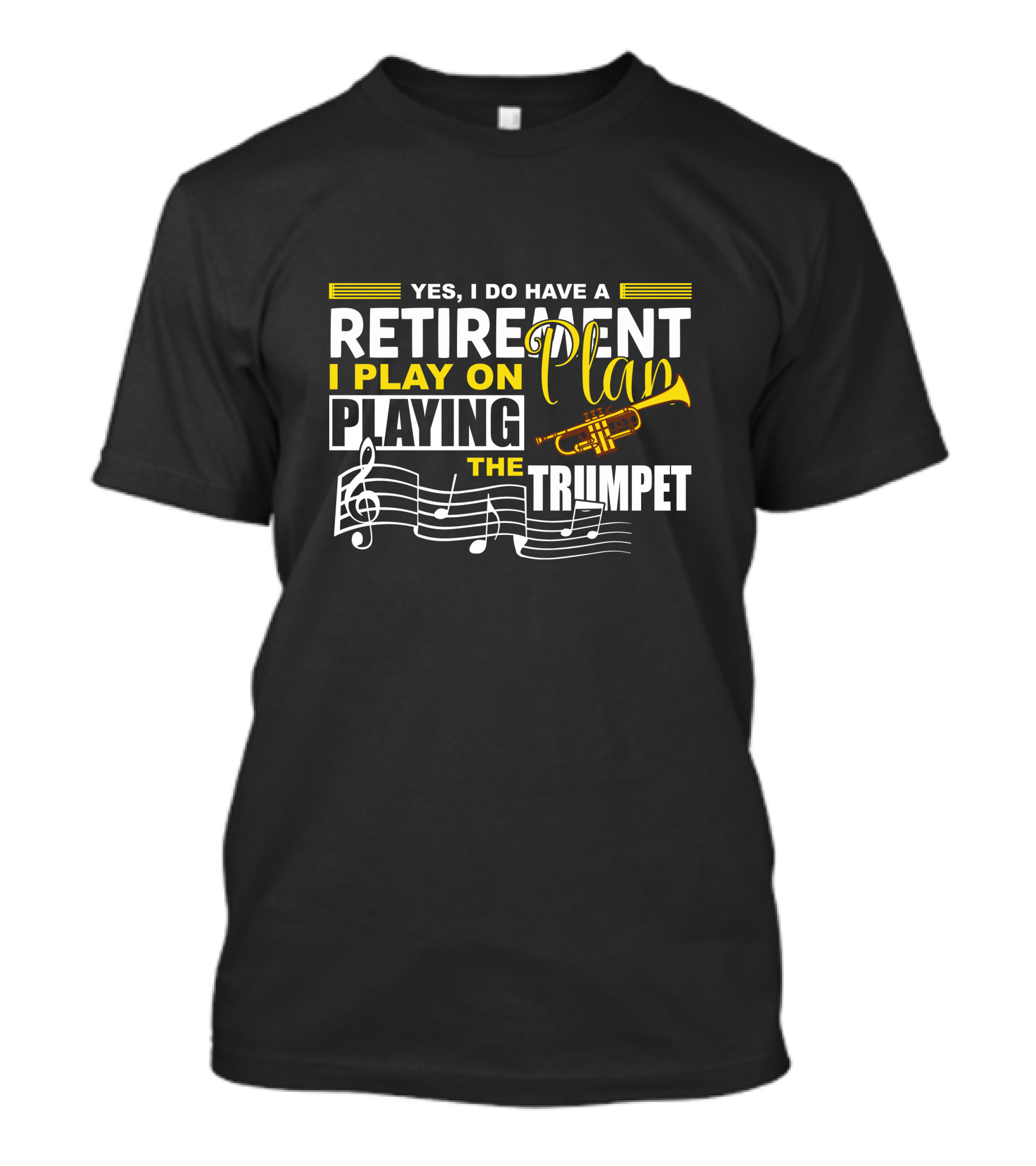 Yes, I Do Have A Retirement Plan I Play On Playing The Trumpet T-Shirt