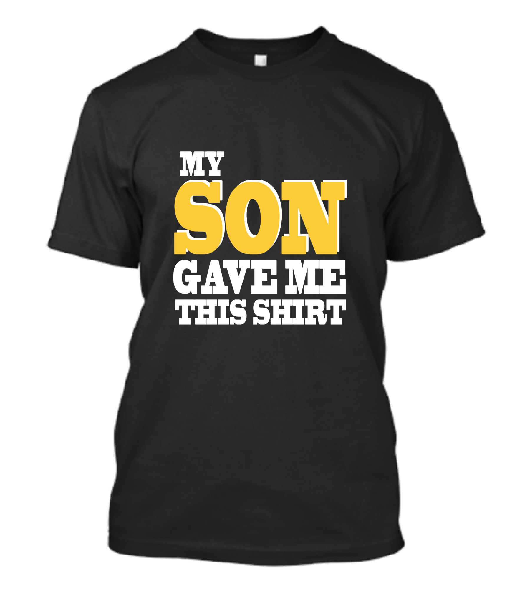 MY SON GAVE ME THIS T-Shirt