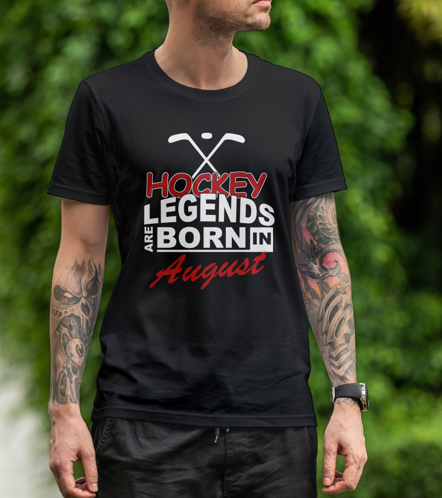 Hockey Legends Are Born In August T-Shirt