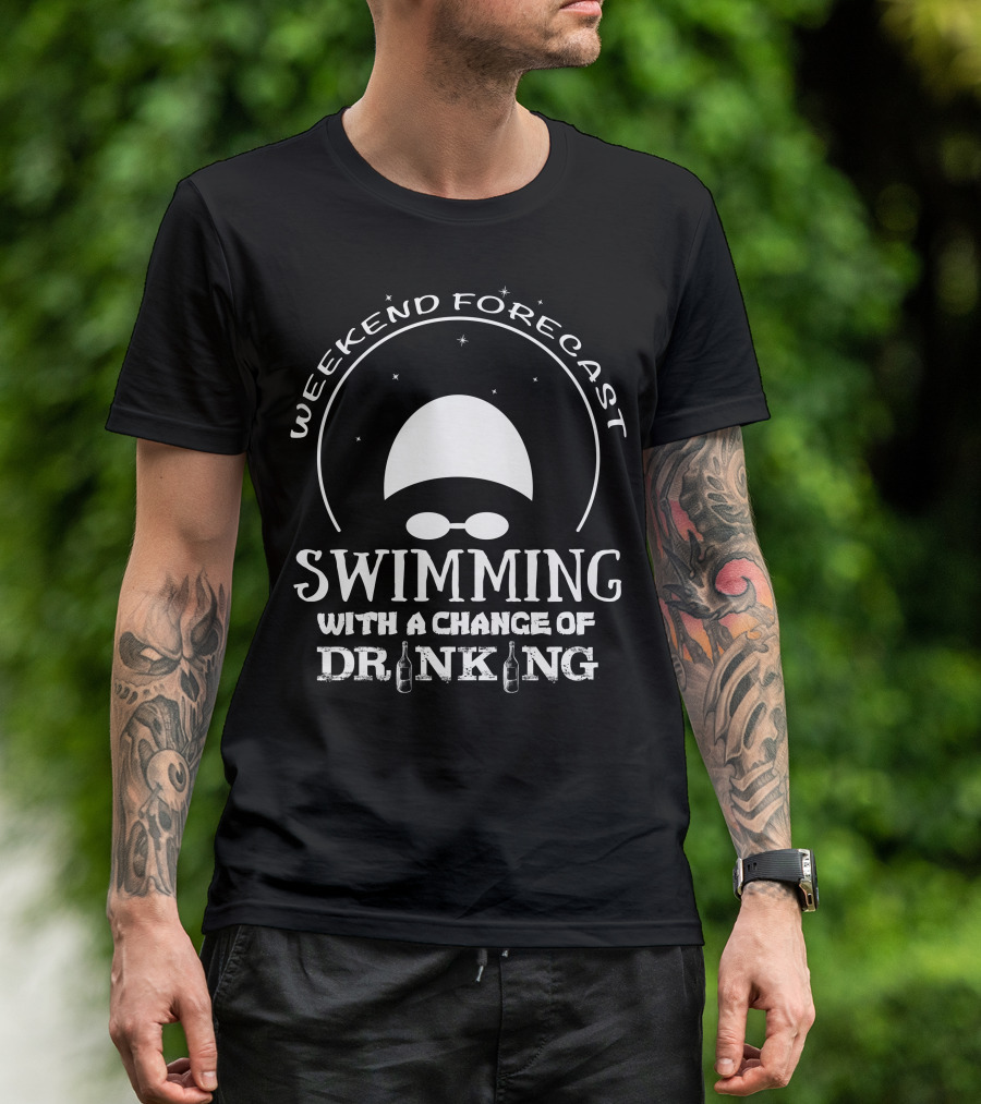 Weekend Forecast Swimming With A Chance Of Drinking T-Shirt