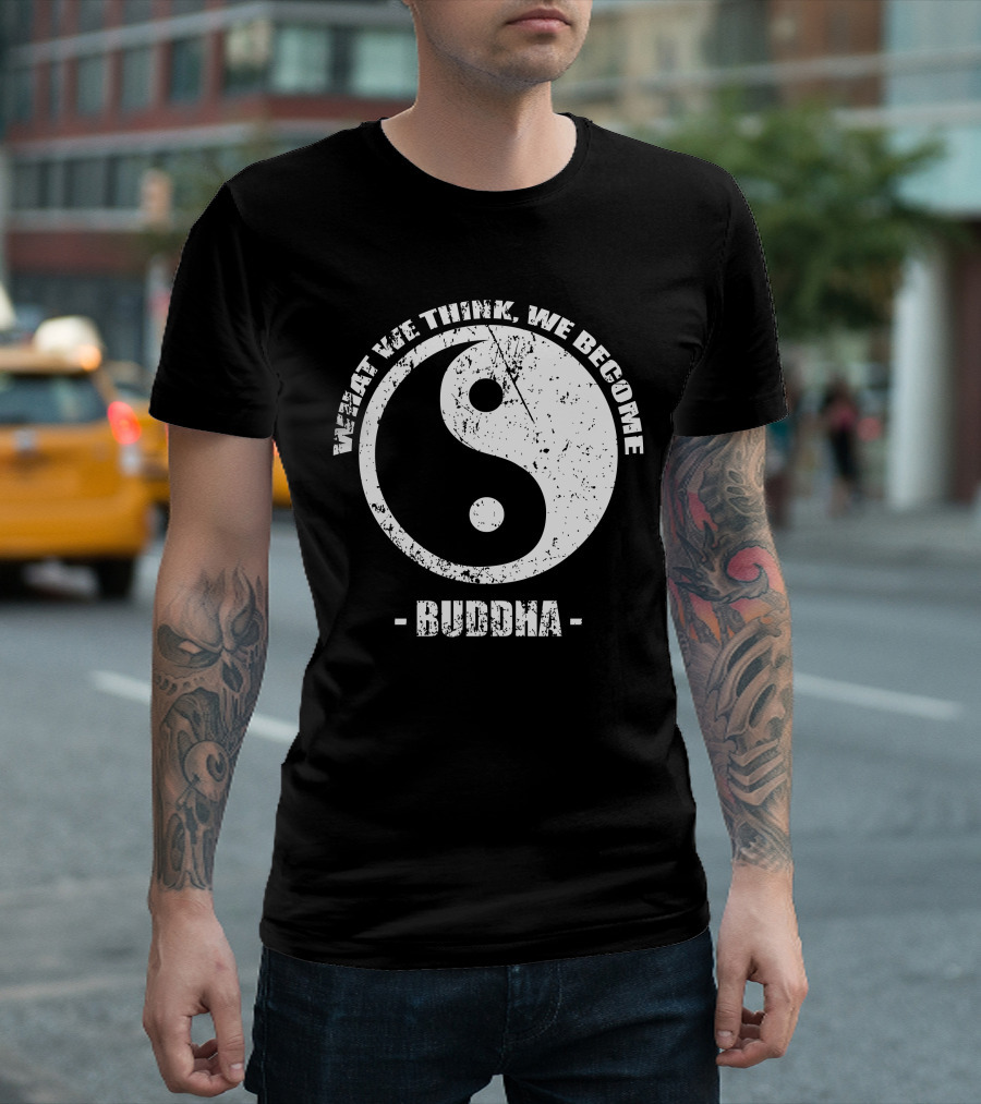 What We Think We Become Buddha Zen Yin Yang T-Shirt