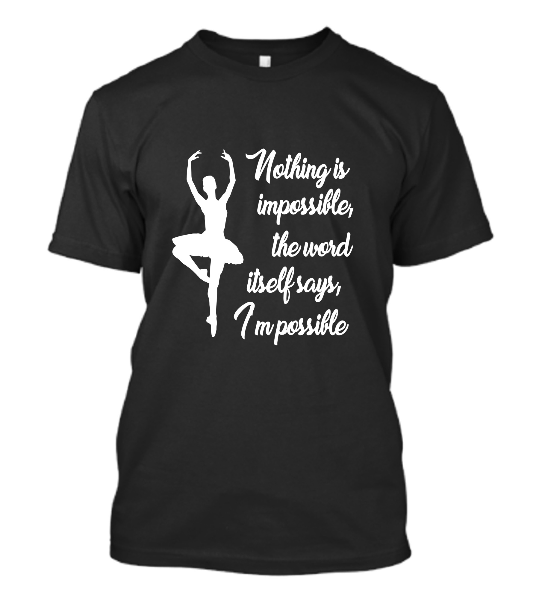 Audrey Hepburn Nothing Is Impossible Quote Ballet Dancer T-Shirt