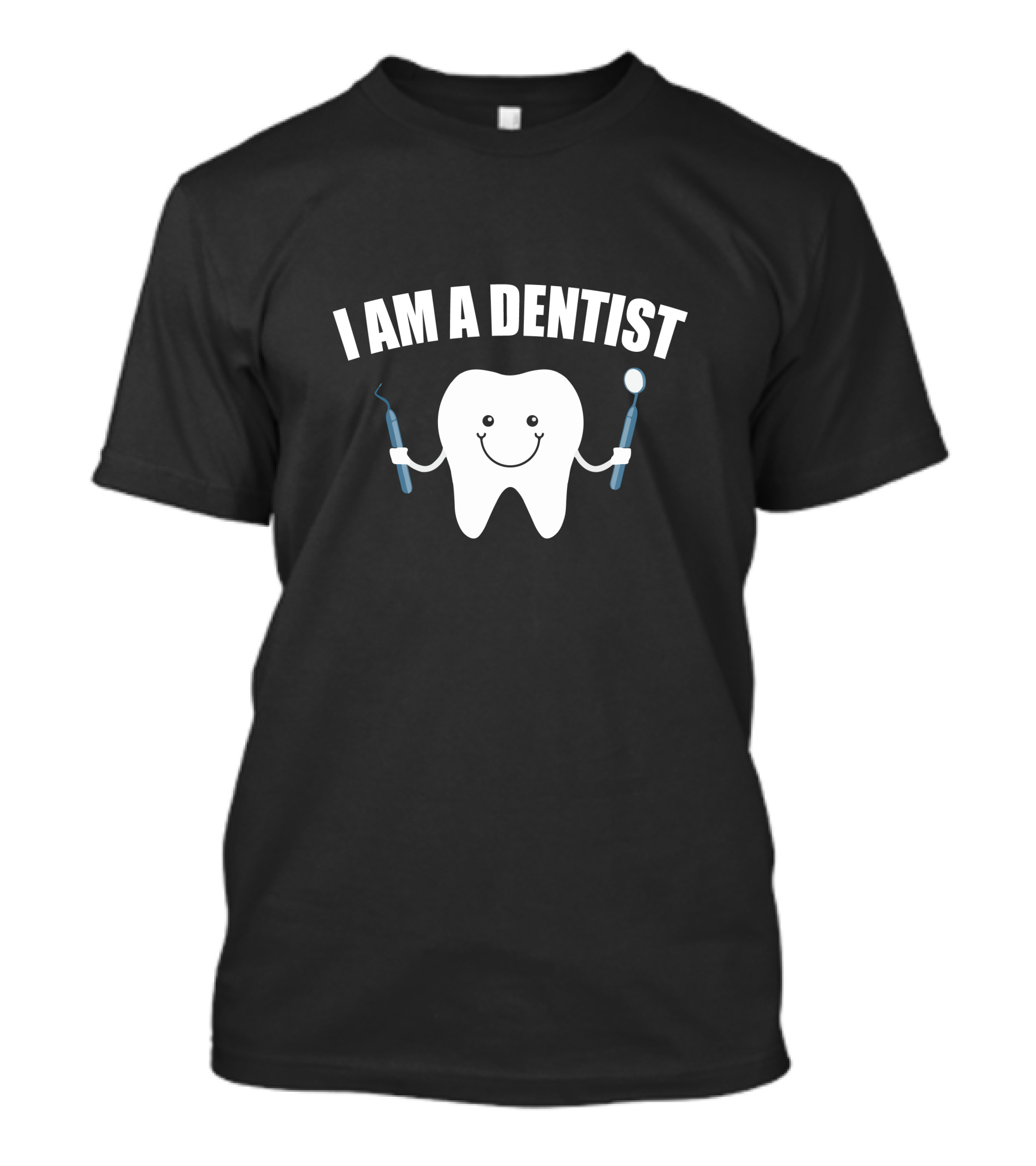 I Am A Dentist Smiling Tooth With Dental Tools T-Shirt