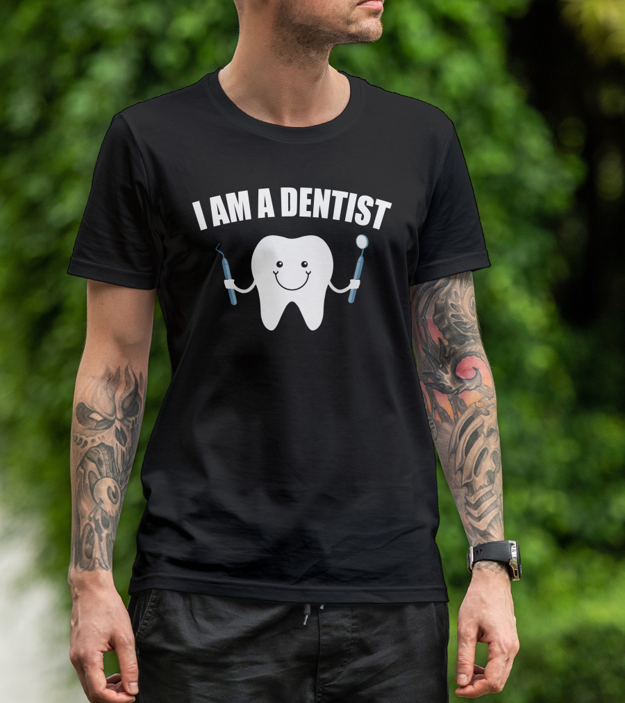 I Am A Dentist Smiling Tooth With Dental Tools T-Shirt