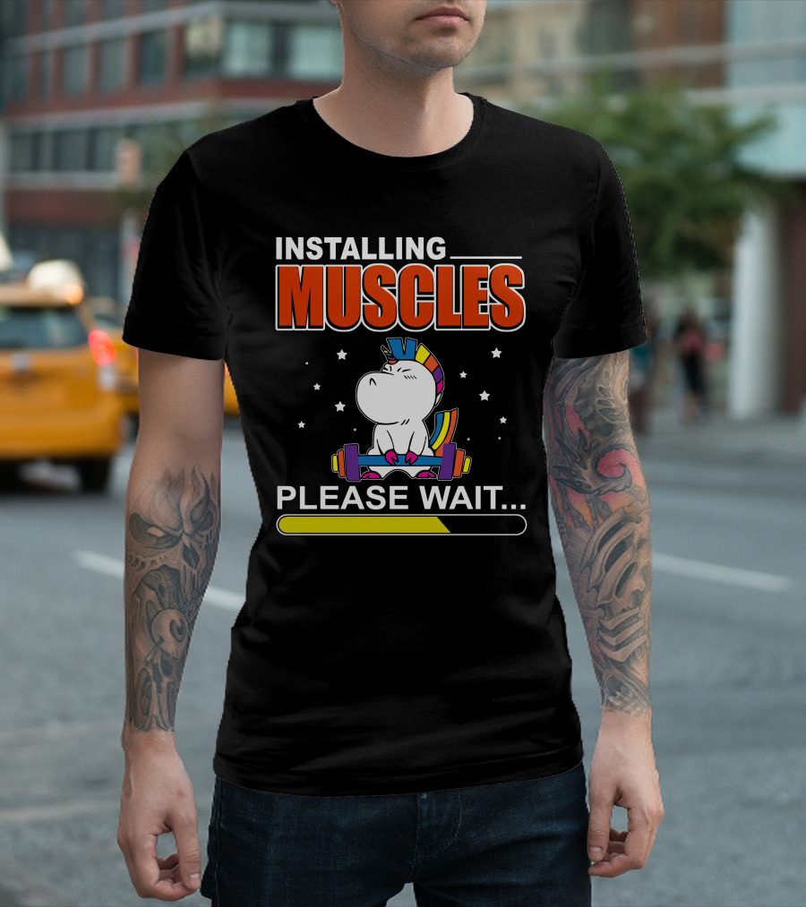 Installing Muscles Please Wait Unicorn Lifting Weights Fitness Humor T-Shirt