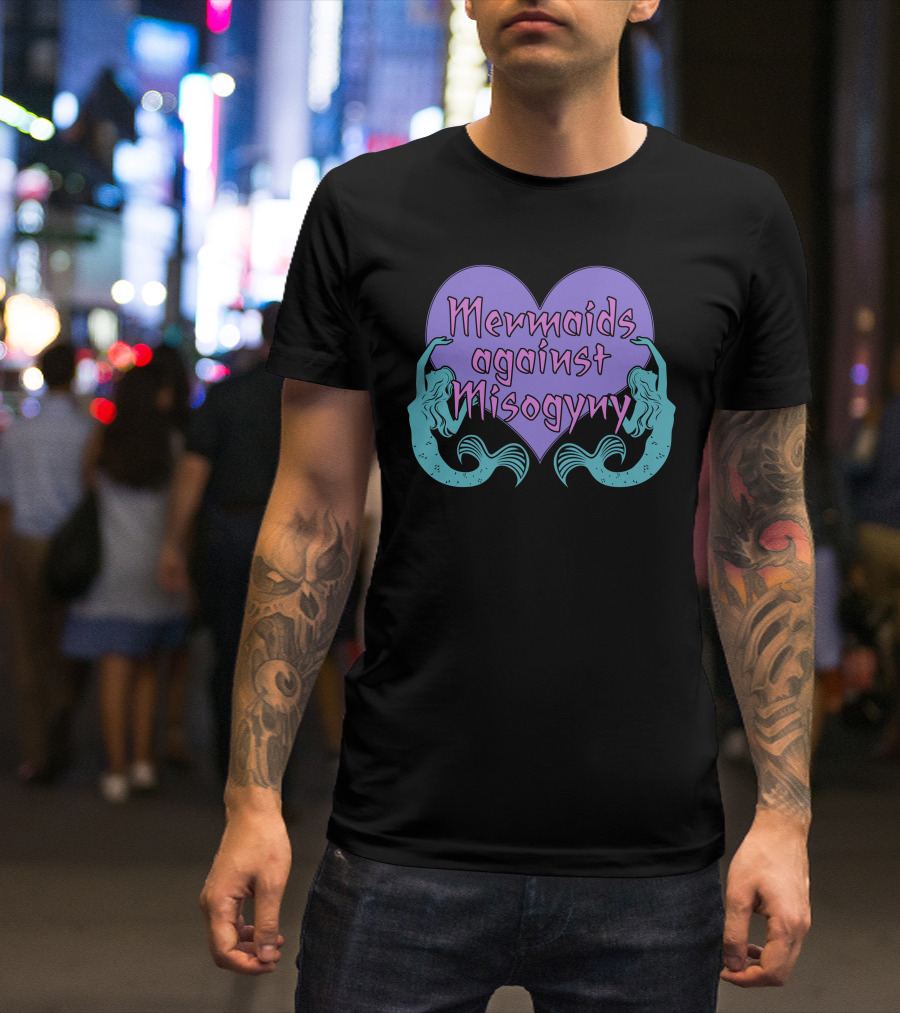 Mermaids Against Misogyny Feminist Advocacy T-Shirt