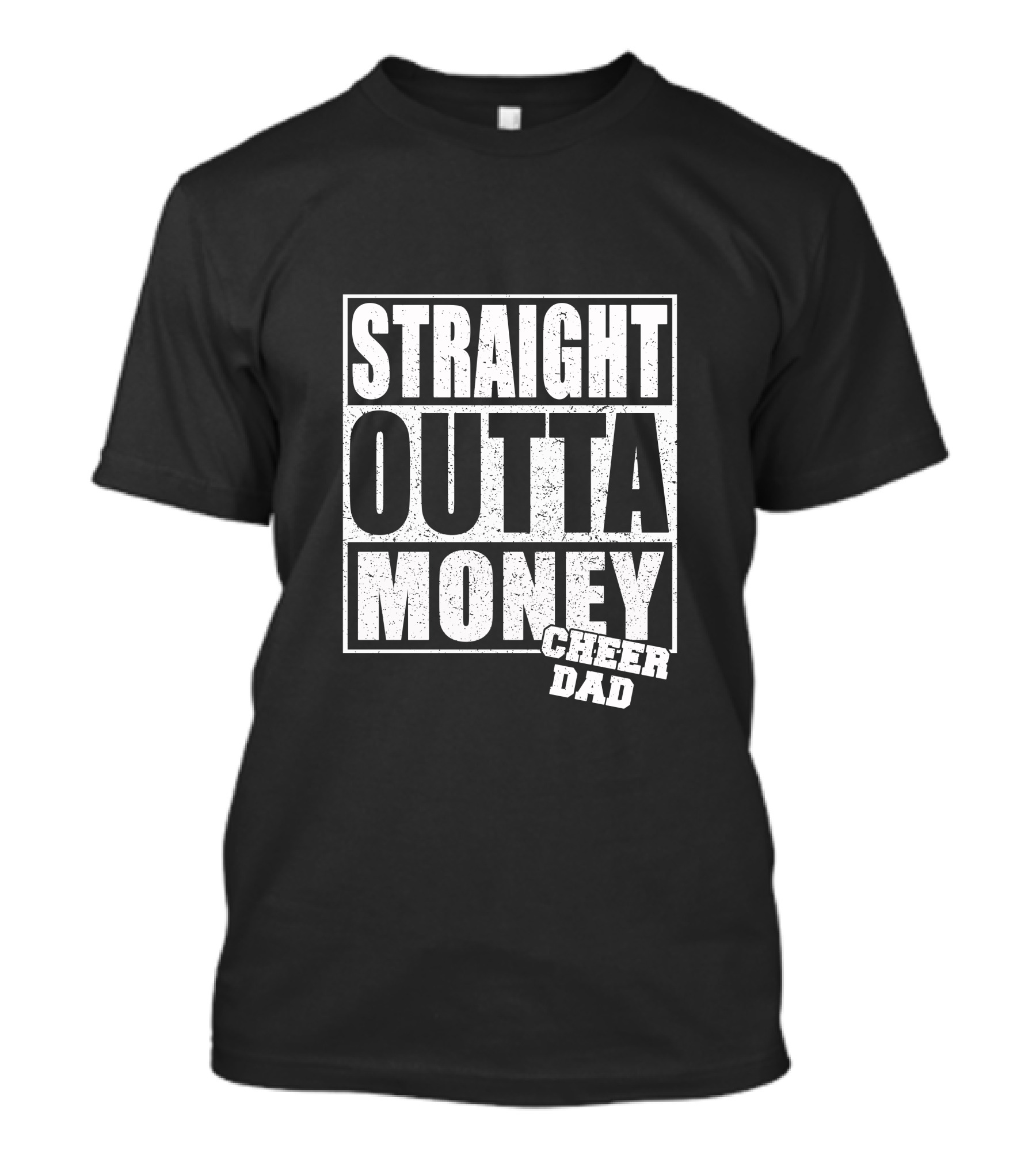 Straight Outta Money Cheer Dad T-Shirt