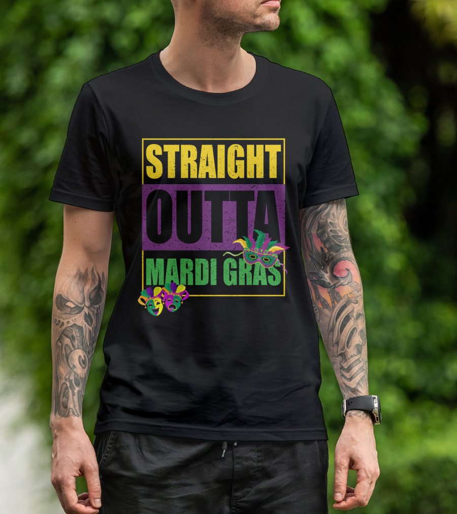 STRAIGHT OUTTA MARDI GRAS MASK FEATHERS AND COMEDY TRAGEDY FACES T-Shirt