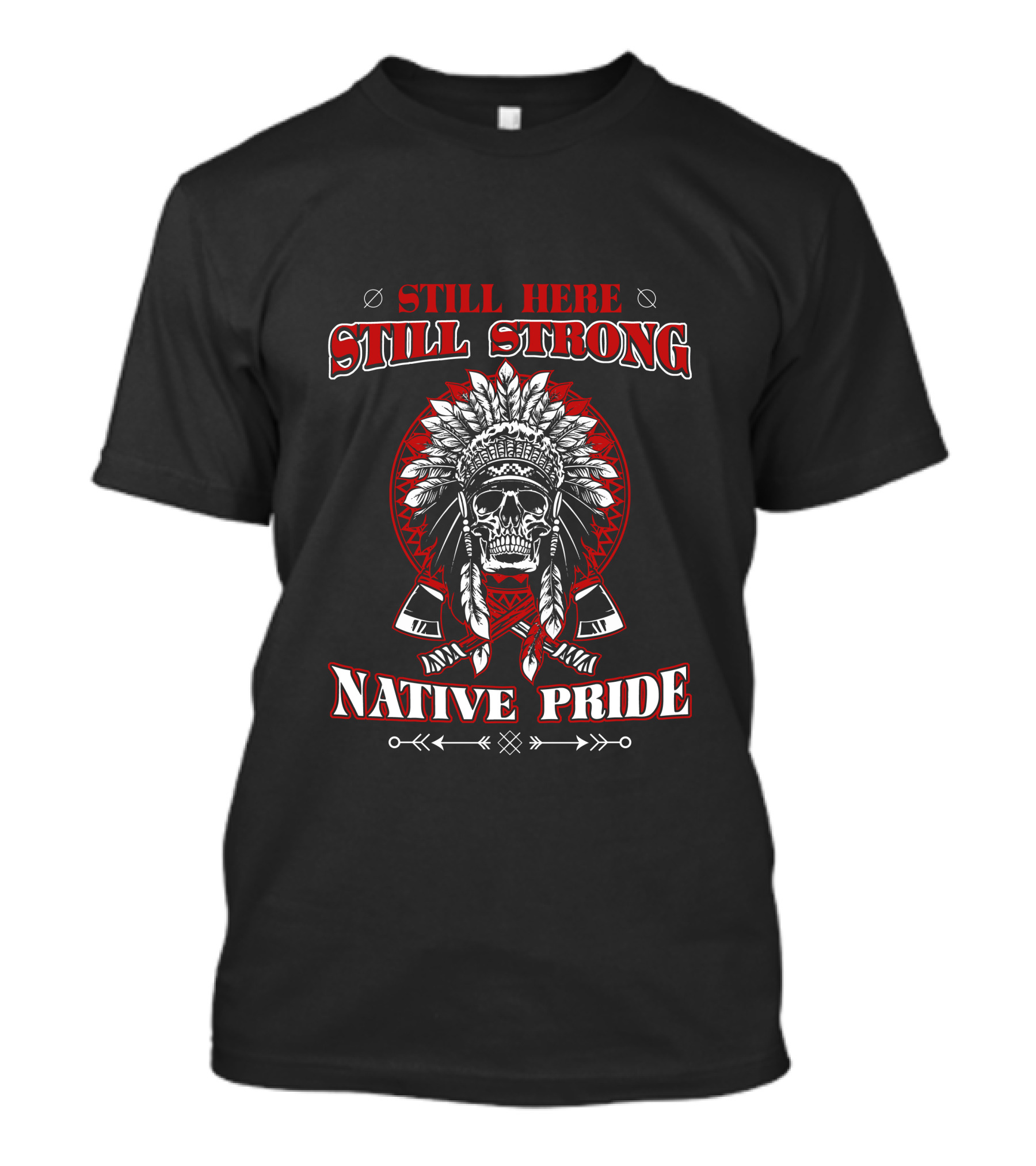 Still Here Still Strong Native Pride Skull Headdress Axes T-Shirt
