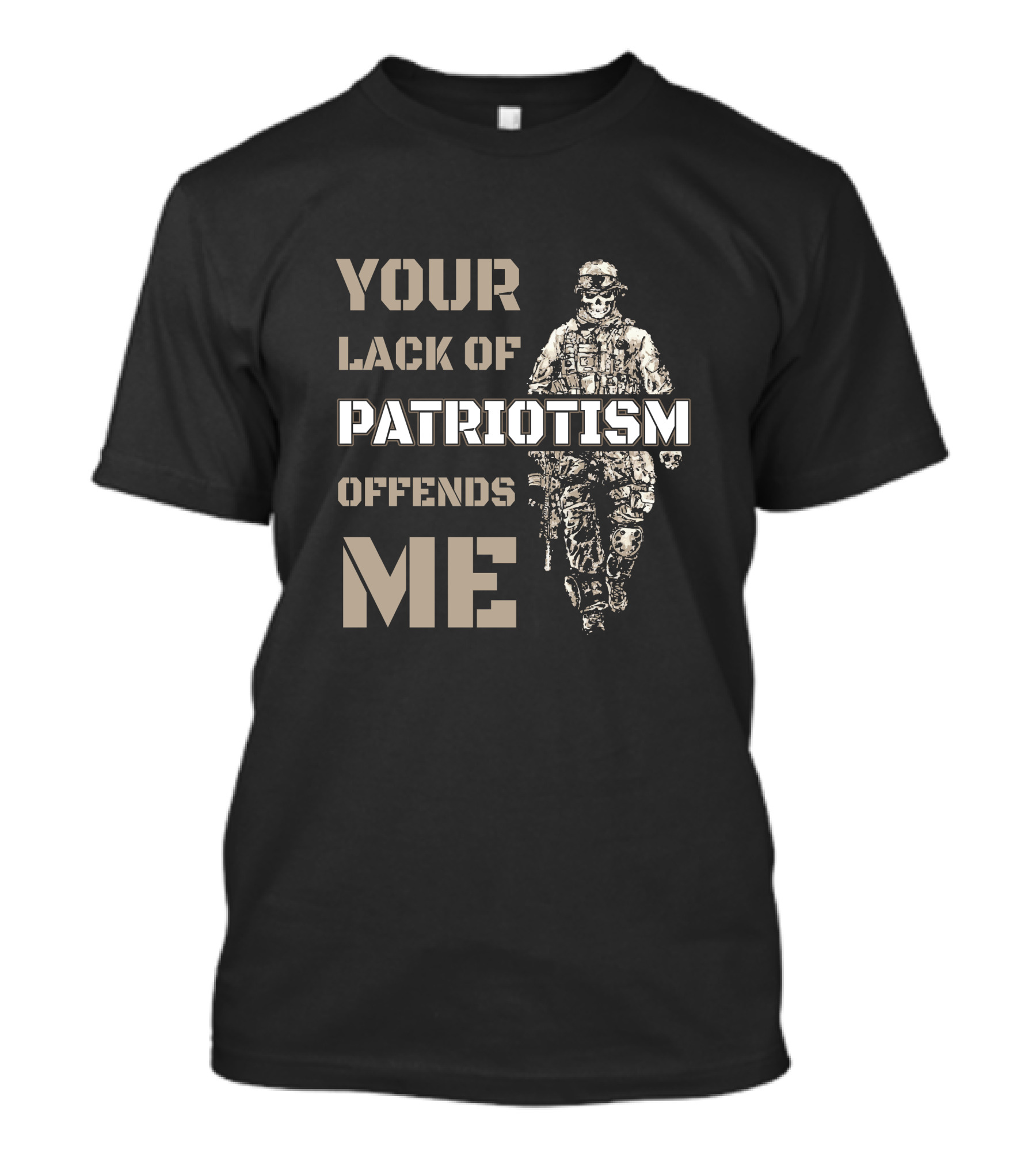 YOUR LACK OF PATRIOTISM OFFENDS ME Soldier T-Shirt