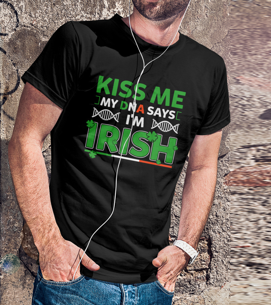 Kiss Me My DNA Says I'm Irish St Patrick's Day T-Shirt