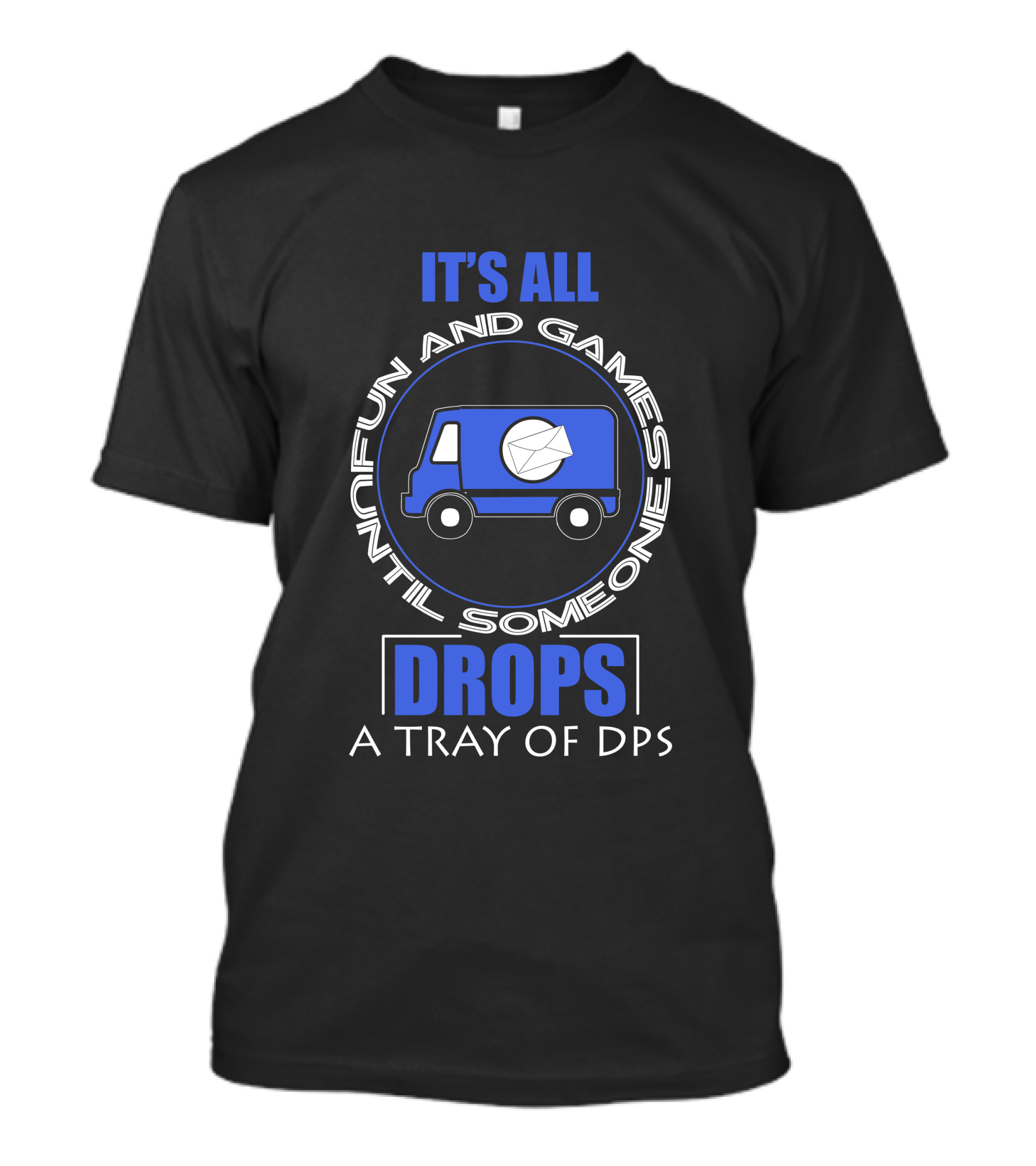It's All Fun And Games Until Someone Drops A Tray Of DPS T-Shirt