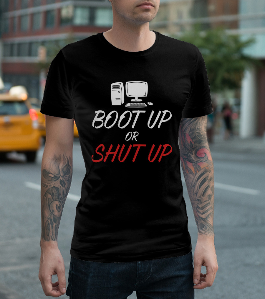 Boot Up or Shut Up Computer Graphics T-Shirt