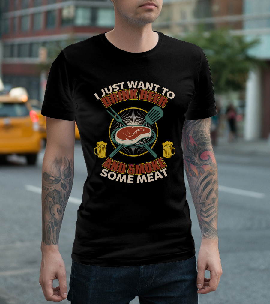 I Just Want To Drink Beer And Smoke Some Meat Barbecue Masters T-Shirt