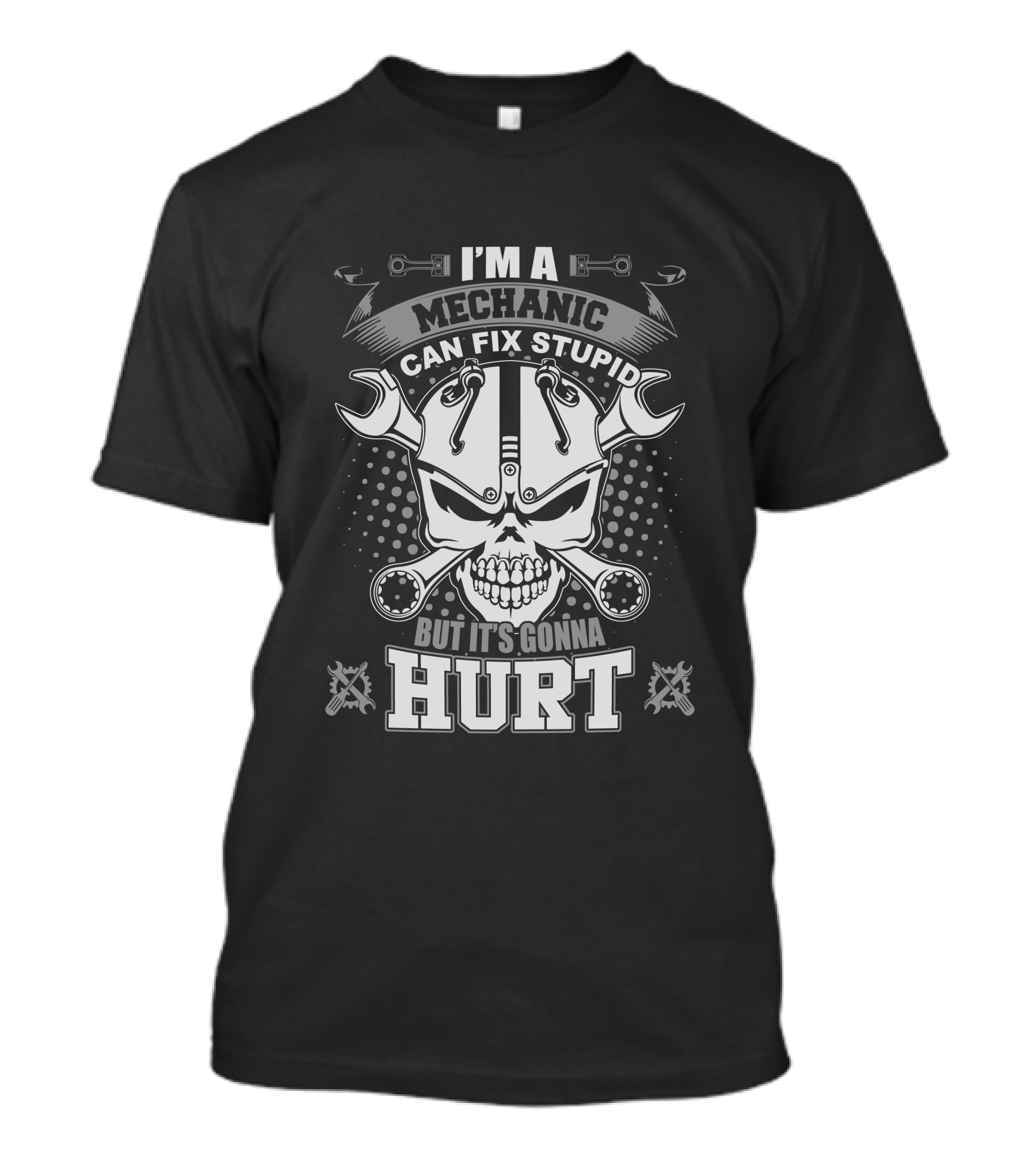 I'm A Mechanic Can Fix Stupid But It's Gonna Hurt Skull And Wrenches T-Shirt