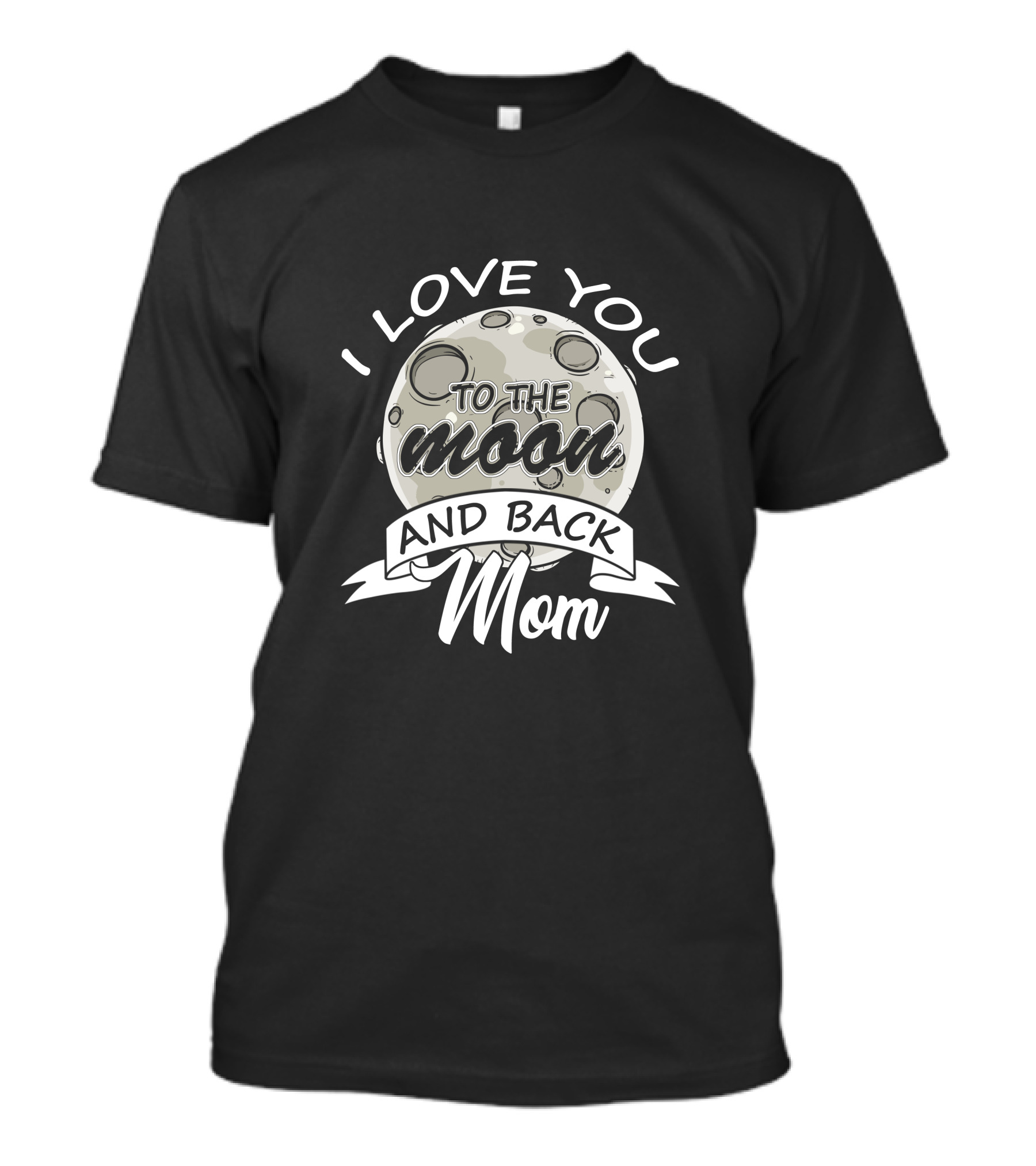 I Love You To The Moon And Back Mom T-Shirt