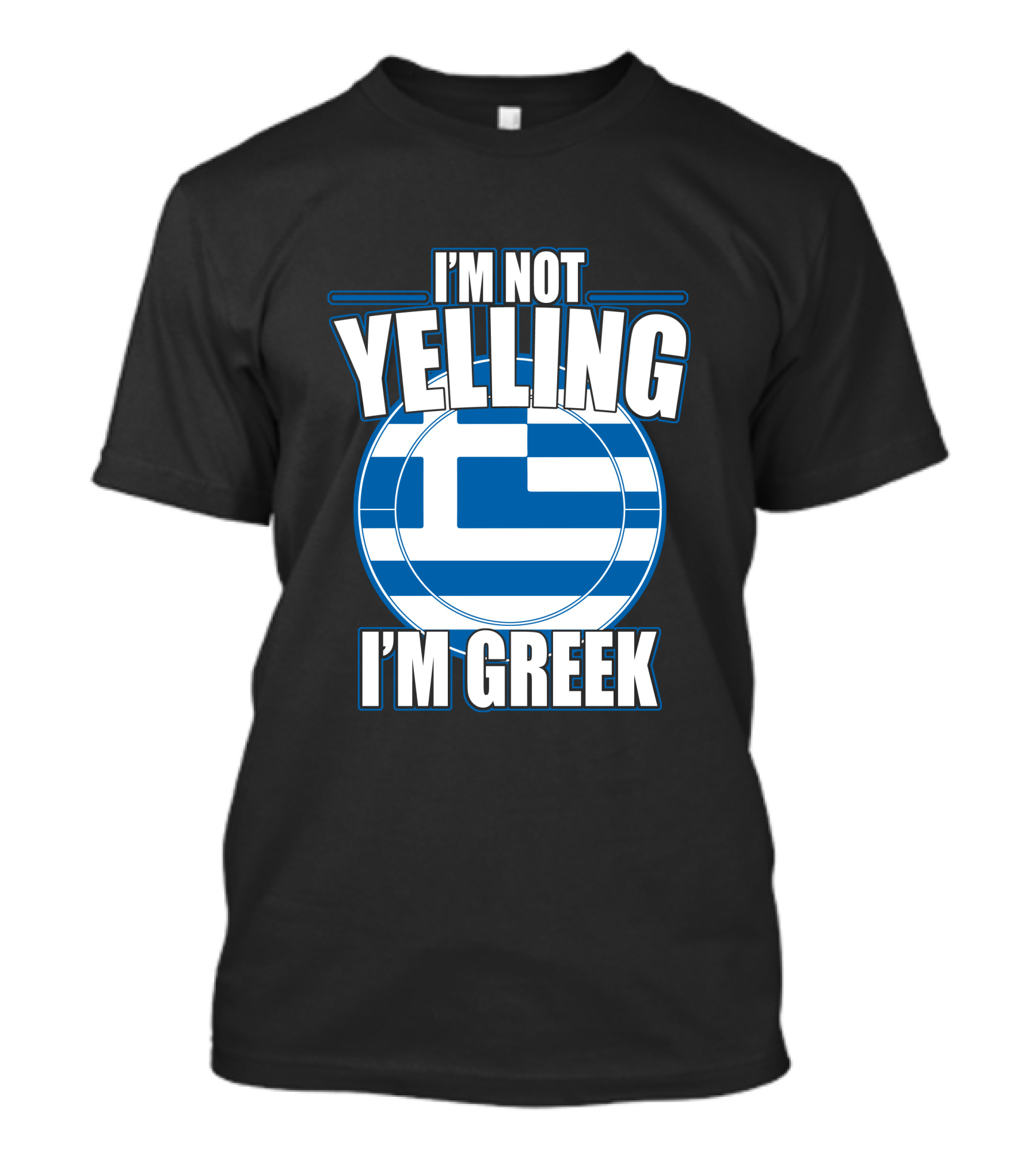 I'M NOT YELLING I'M GREEK Greek Flag T-Shirt