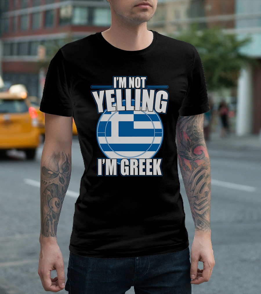 I'M NOT YELLING I'M GREEK Greek Flag T-Shirt