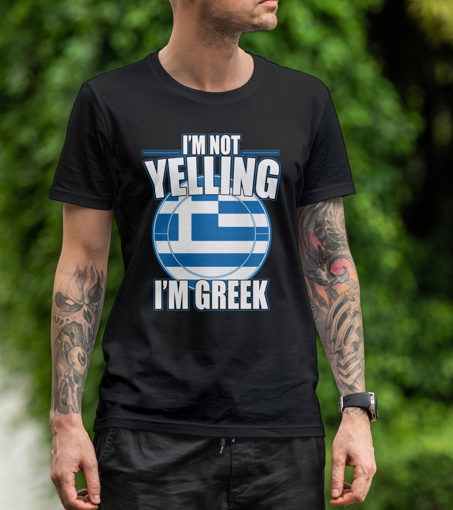 I'M NOT YELLING I'M GREEK Greek Flag T-Shirt