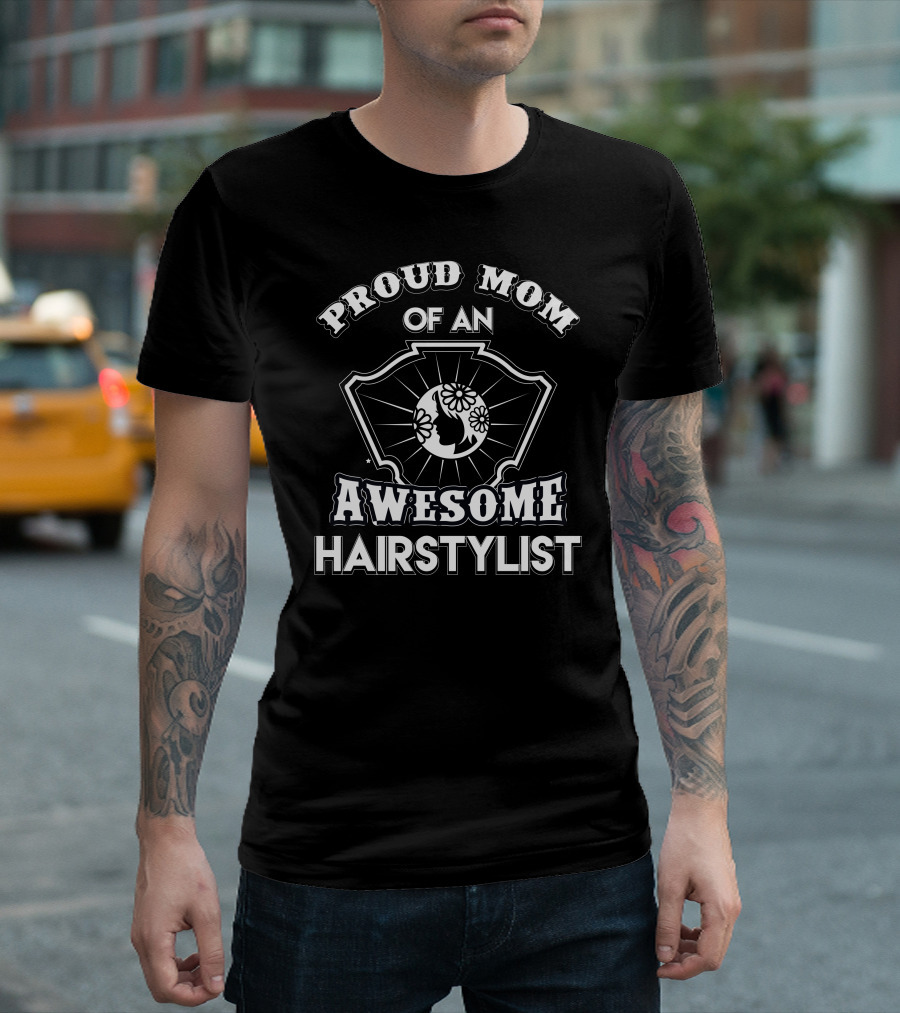 Proud Mom Of An Awesome Hairstylist T-Shirt