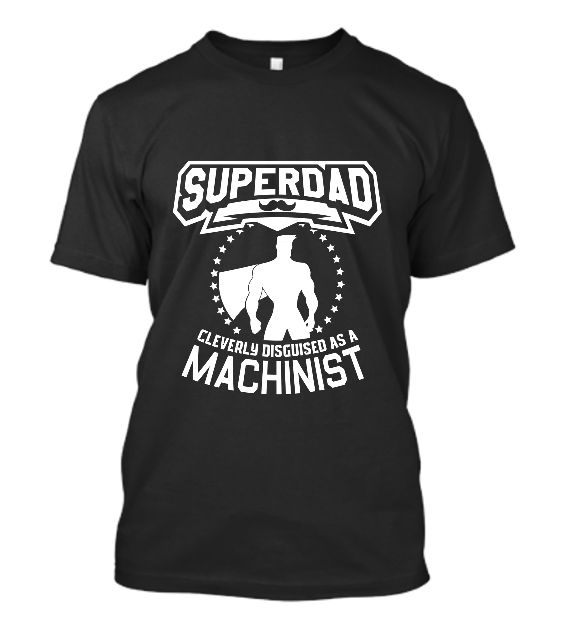 Super Dad Cleverly Disguised As Machinist With Mustache And Hero T-Shirt