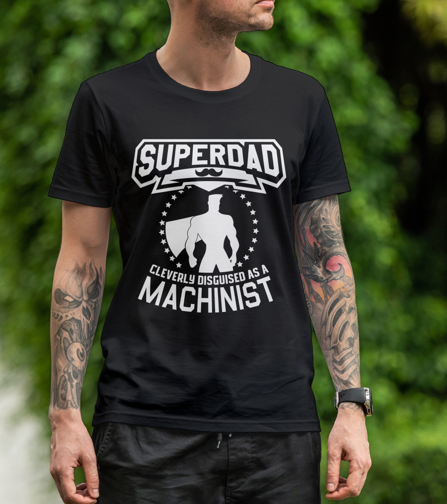 Super Dad Cleverly Disguised As Machinist With Mustache And Hero T-Shirt
