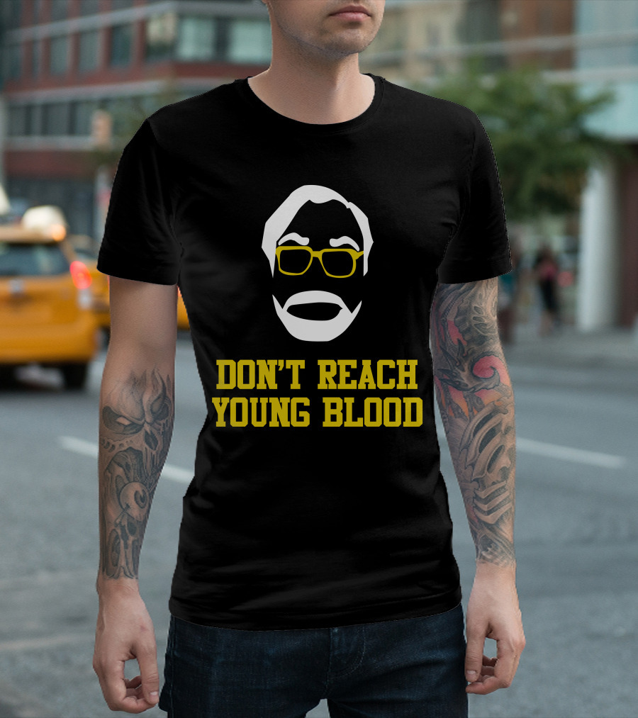 Don't Reach Young Blood Beard Glasses Face T-Shirt