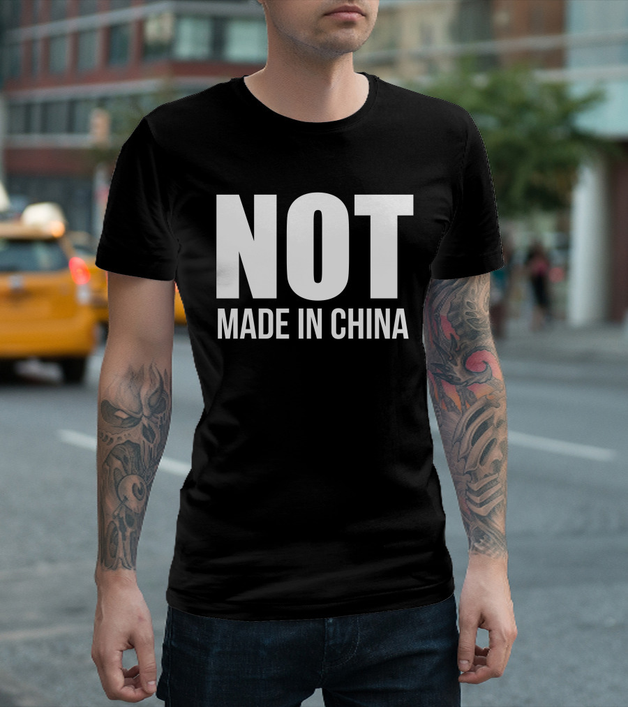 NOT MADE IN CHINA T-Shirt
