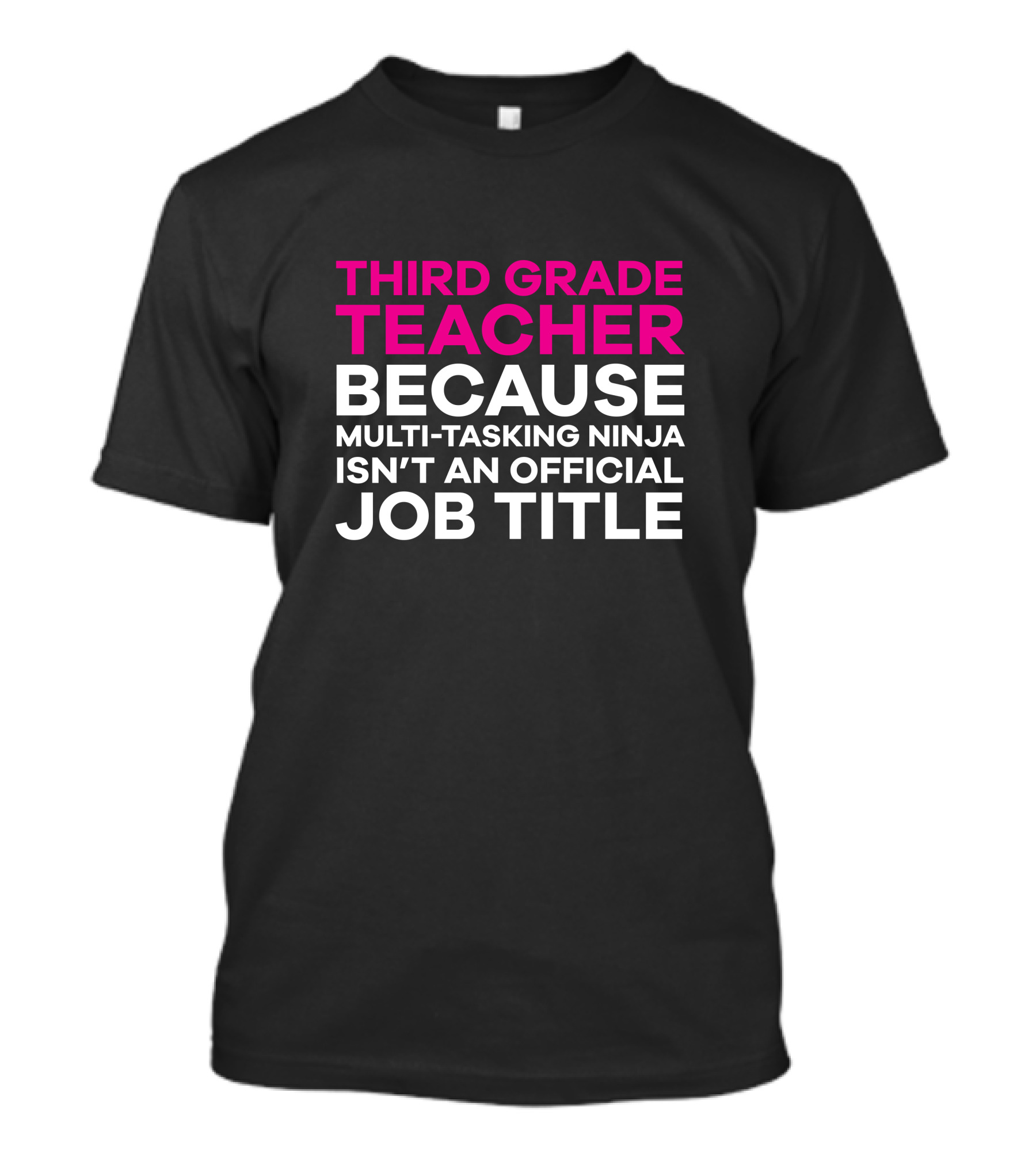 Third Grade Teacher Because Multi-Tasking Ninja Isn't An Official Job Title T-Shirt