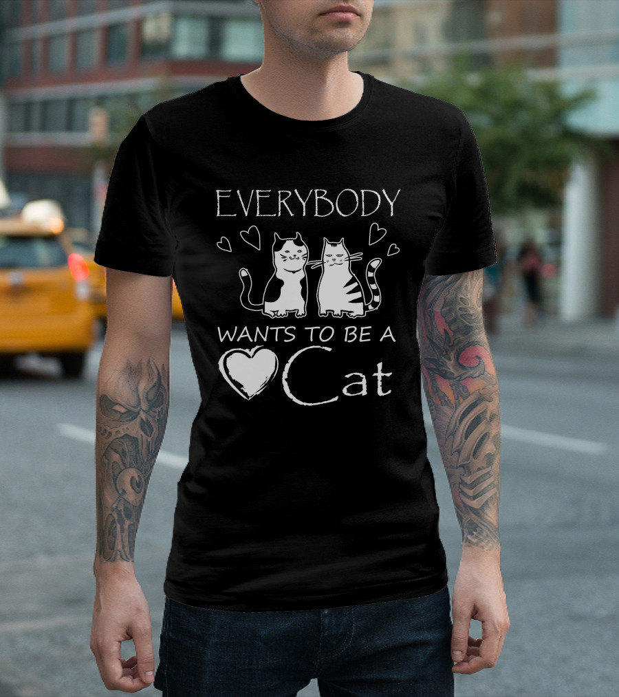 Everybody Wants To Be A Cat Heart Love Cats T-Shirt